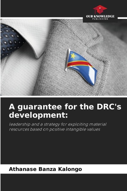 A guarantee for the DRCs development:: leadership and a strategy for exploiting material resources based on positive intangible values