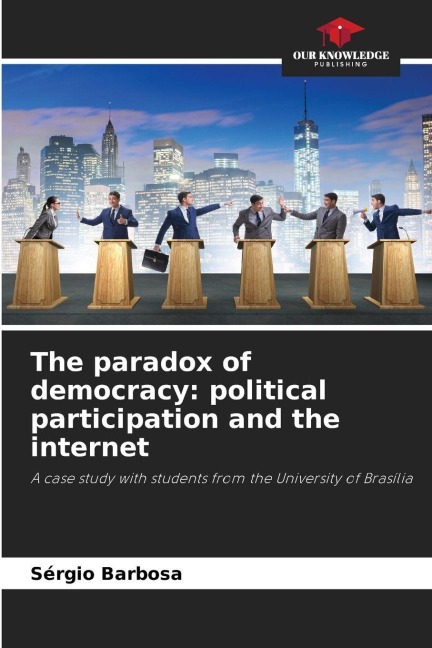 The paradox of democracy: political participation and the internet: A case study with students from the University of Brasília
