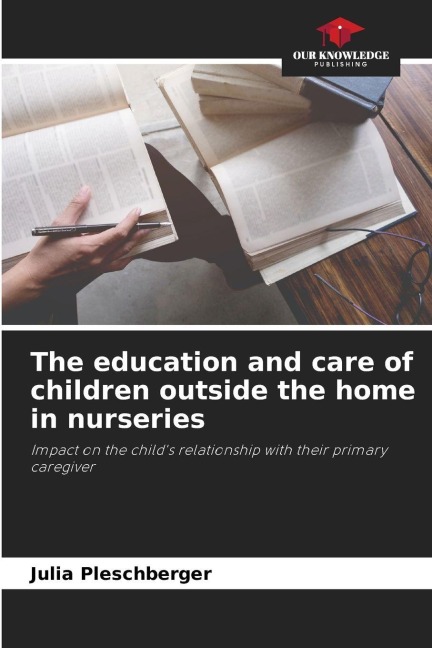 The education and care of children outside the home in nurseries: Impact on the childs relationship with their primary caregiver