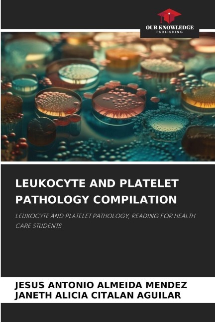 LEUKOCYTE AND PLATELET PATHOLOGY COMPILATION: LEUKOCYTE AND PLATELET PATHOLOGY, READING FOR HEALTH CARE STUDENTS