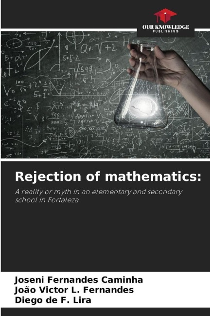 Rejection of mathematics:: A reality or myth in an elementary and secondary school in Fortaleza