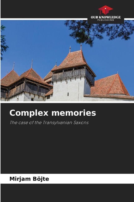 Complex memories: The case of the Transylvanian Saxons