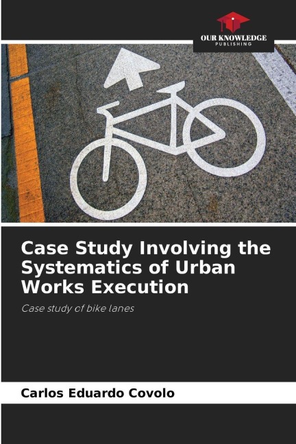 Case Study Involving the Systematics of Urban Works Execution: Case study of bike lanes
