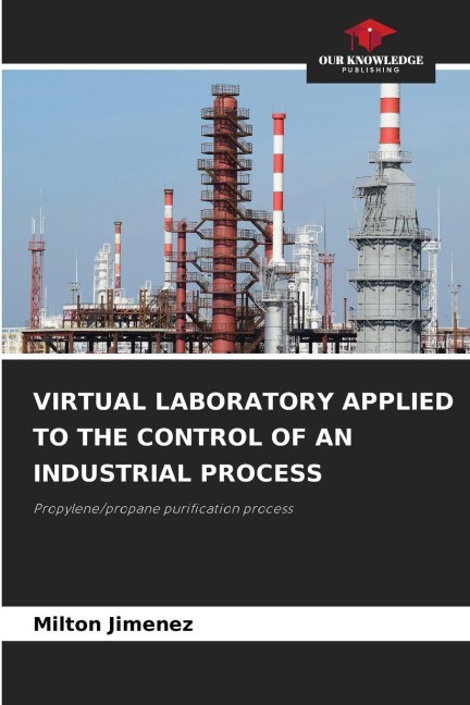 VIRTUAL LABORATORY APPLIED TO THE CONTROL OF AN INDUSTRIAL PROCESS: Propylene/propane purification process