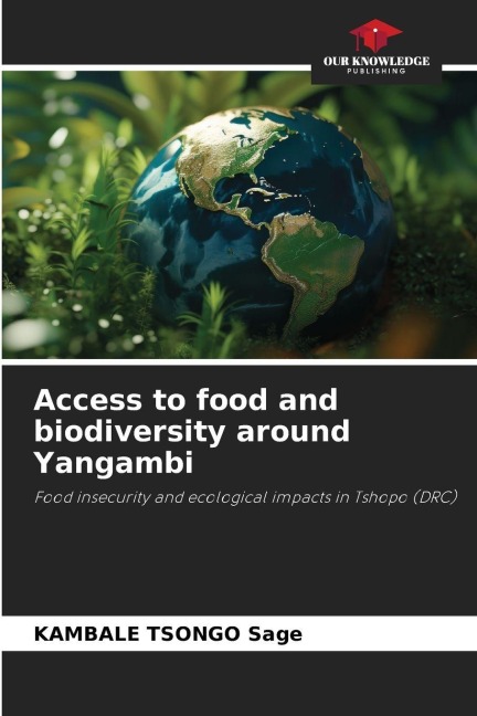 Access to food and biodiversity around Yangambi: Food insecurity and ecological impacts in Tshopo (DRC)