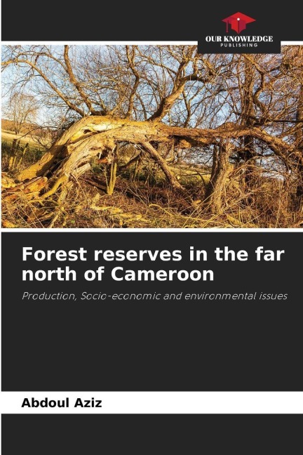 Forest reserves in the far north of Cameroon: Production, Socio-economic and environmental issues