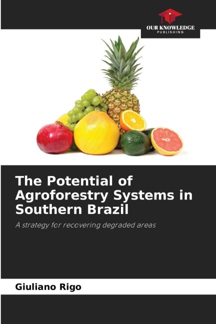 The Potential of Agroforestry Systems in Southern Brazil: A strategy for recovering degraded areas