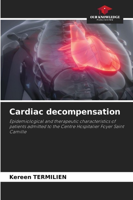 Cardiac decompensation: Epidemiological and therapeutic characteristics of patients admitted to the Centre Hospitalier Foyer Saint Camille