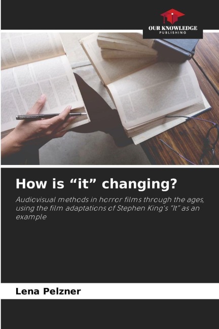 How is it changing?: Audiovisual methods in horror films through the ages, using the film adaptations of Stephen Kings It as an example
