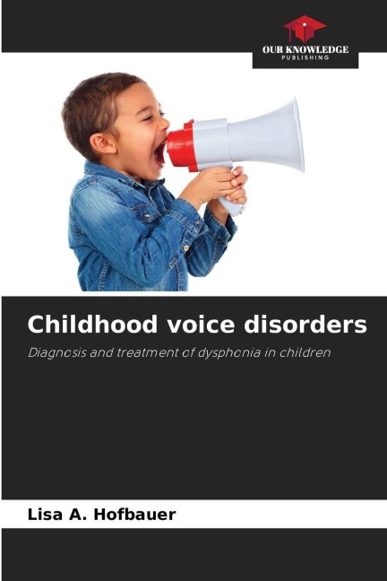 Childhood voice disorders: Diagnosis and treatment of dysphonia in children