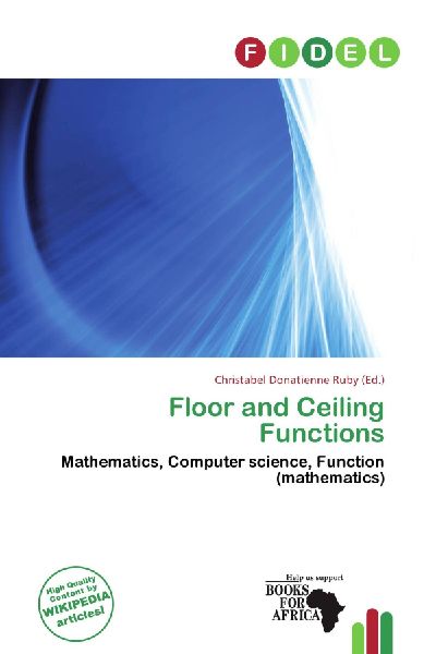 Floor and Ceiling Functions: Mathematics, Computer science, Function (mathematics)