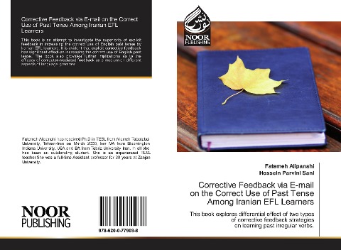 Corrective Feedback via E-mail on the Correct Use of Past Tense Among Iranian EFL Learners: This book explores differential effect of two types of corrective feedback strategies on learning past irregular verbs.