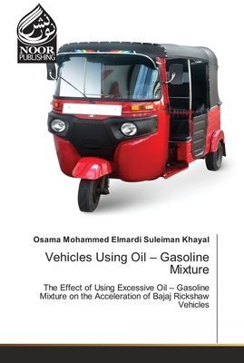 Vehicles Using Oil - Gasoline Mixture: The Effect of Using Excessive Oil - Gasoline Mixture on the Acceleration of Bajaj Rickshaw Vehicles