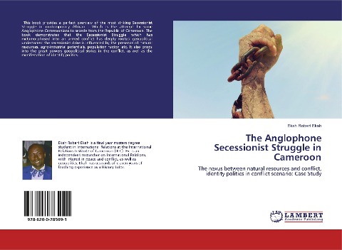 The Anglophone Secessionist Struggle in Cameroon: The nexus between natural resources and conflict, identity politics in conflict scenario: Case Study