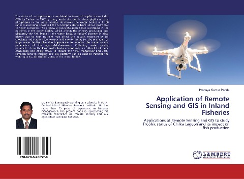 Application of Remote Sensing and GIS in Inland Fisheries: Applications of Remote Sensing and GIS to study Trophic status of Chilka Lagoon and its impact on fish production