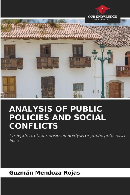 ANALYSIS OF PUBLIC POLICIES AND SOCIAL CONFLICTS: In-depth, multidimensional analysis of public policies in Peru