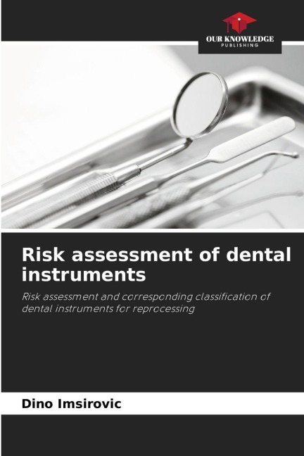 Risk assessment of dental instruments: Risk assessment and corresponding classification of dental instruments for reprocessing