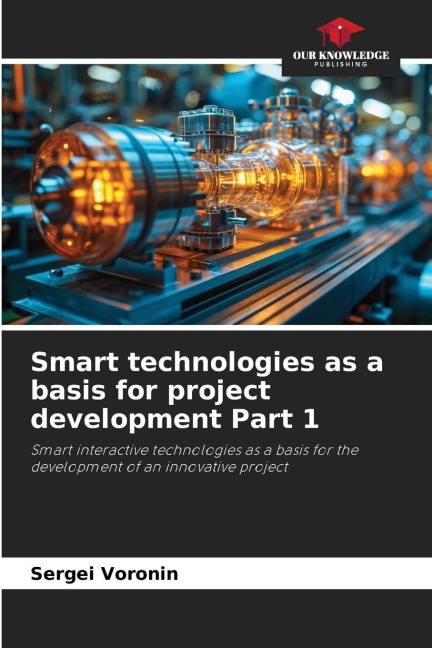 Smart technologies as a basis for project development Part 1: Smart interactive technologies as a basis for the development of an innovative project