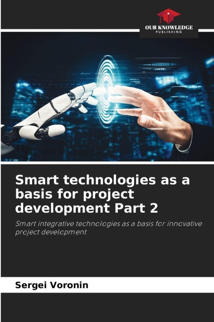 Smart technologies as a basis for project development Part 2: Smart integrative technologies as a basis for innovative project development
