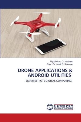 DRONE APPLICATIONS & ANDROID UTILITIES: SMARTEST IOTs DIGITAL COMPUTING