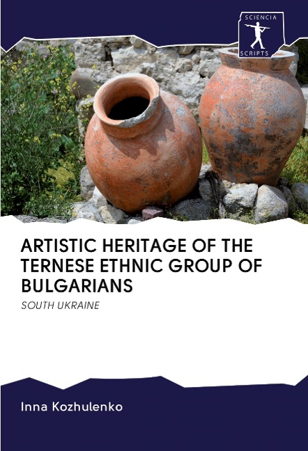 ARTISTIC HERITAGE OF THE TERNESE ETHNIC GROUP OF BULGARIANS: SOUTH UKRAINE