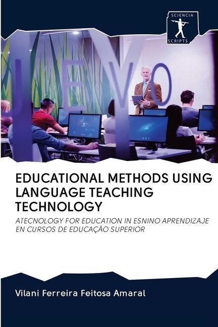 EDUCATIONAL METHODS USING LANGUAGE TEACHING TECHNOLOGY: ATECNOLOGY FOR EDUCATION IN ESNINO APRENDIZAJE EN CURSOS DE EDUCAÇÃO SUPERIOR
