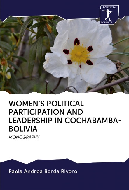 WOMENS POLITICAL PARTICIPATION AND LEADERSHIP IN COCHABAMBA-BOLIVIA: MONOGRAPHY