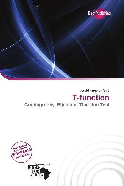 T-function: Cryptography, Bijection, Thurston Teal