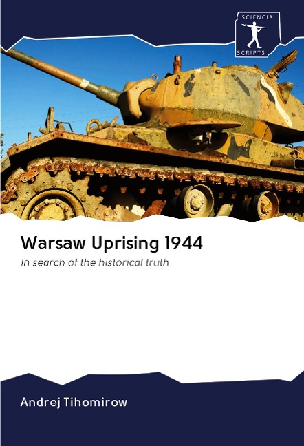 Warsaw Uprising 1944: In search of the historical truth