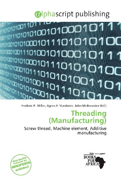 Threading (Manufacturing): Screw thread, Machine element, Additive manufacturing