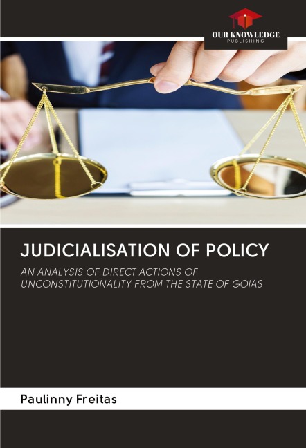 JUDICIALISATION OF POLICY: AN ANALYSIS OF DIRECT ACTIONS OF UNCONSTITUTIONALITY FROM THE STATE OF GOIÁS