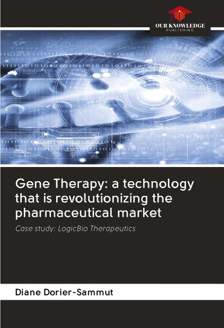 Gene Therapy: a technology that is revolutionizing the pharmaceutical market: Case study: LogicBio Therapeutics