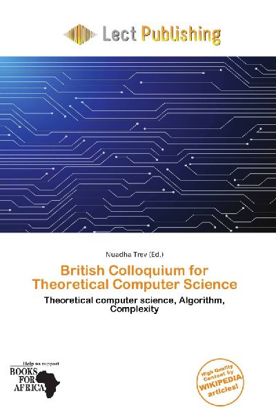 British Colloquium for Theoretical Computer Science: Theoretical computer science, Algorithm, Complexity