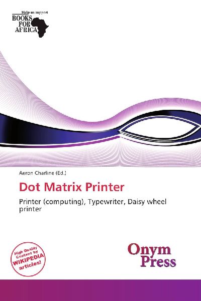Dot Matrix Printer: Printer (computing), Typewriter, Daisy wheel printer
