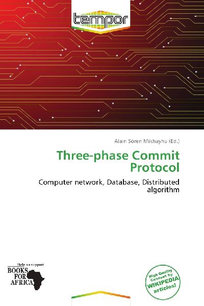 Three-phase Commit Protocol: Computer network, Database, Distributed algorithm