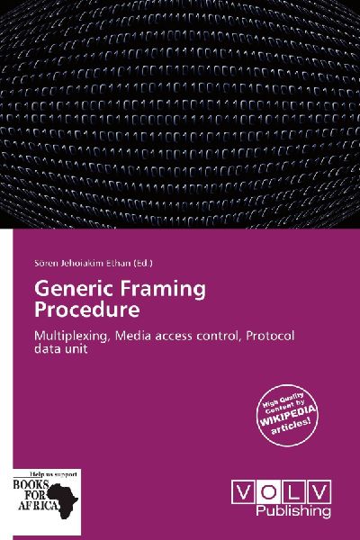 Generic Framing Procedure: Multiplexing, Media access control, Protocol data unit