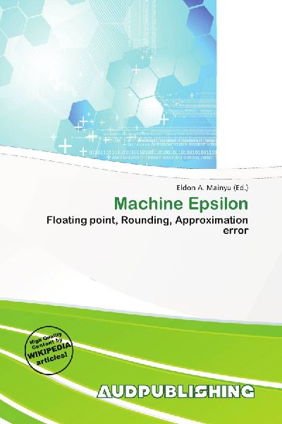 Machine Epsilon: Floating point, Rounding, Approximation error