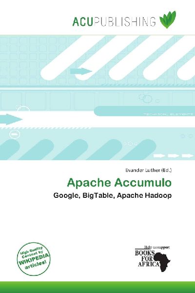 Apache Accumulo: Google, BigTable, Apache Hadoop