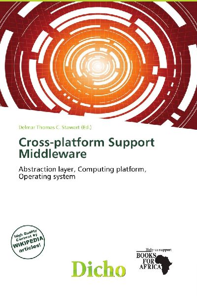 Cross-platform Support Middleware: Abstraction layer, Computing platform, Operating system