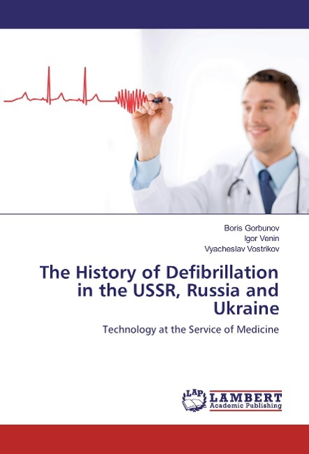 The History of Defibrillation in the USSR, Russia and Ukraine: Technology at the Service of Medicine