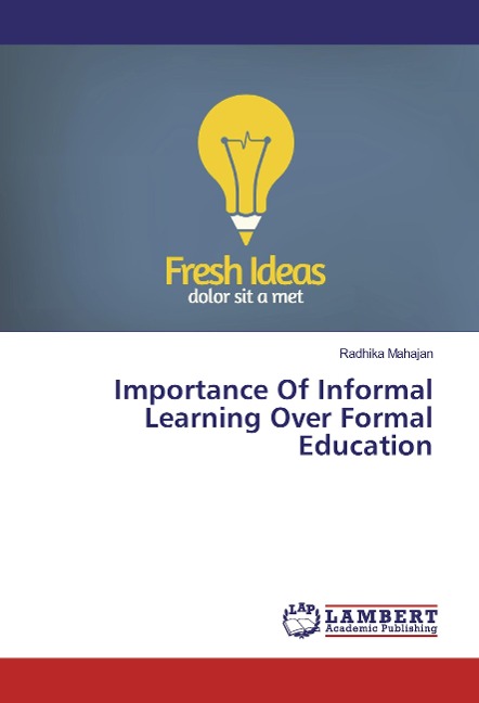 Importance Of Informal Learning Over Formal Education