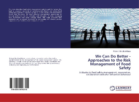 We Can Do Better - Approaches to the Risk Management of Food Safety: Attitudes to food safety management, cooperation, collaboration and what influences behaviour