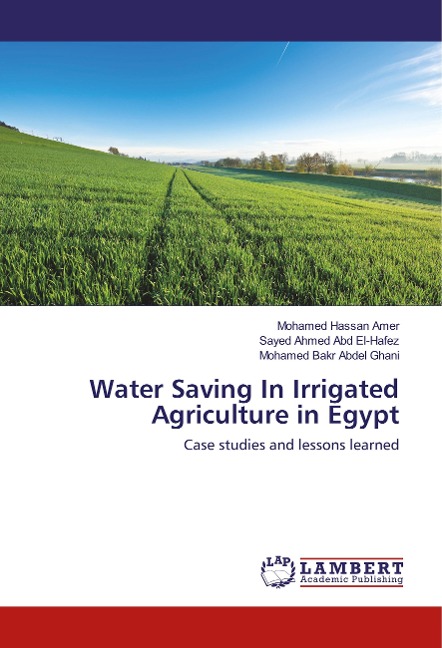 Water Saving In Irrigated Agriculture in Egypt: Case studies and lessons learned