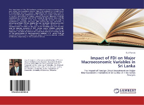 Impact of FDI on Major Macroeconomic Variables in Sri Lanka: The Impact of Foreign Direct Investment on Major Macroeconomic Variables in Sri Lanka: A Time Series Analysis