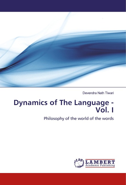 Dynamics of The Language - Vol. I: Philosophy of the world of the words
