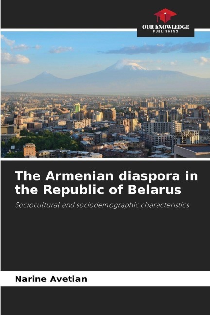 The Armenian diaspora in the Republic of Belarus: Sociocultural and sociodemographic characteristics
