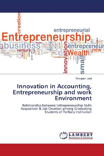 Innovation in Accounting, Entrepreneurship and work Environment: Relationship between Entrepreneurship Skills Acquisition & Job Creation among Graduating Students of Tertiary Institution