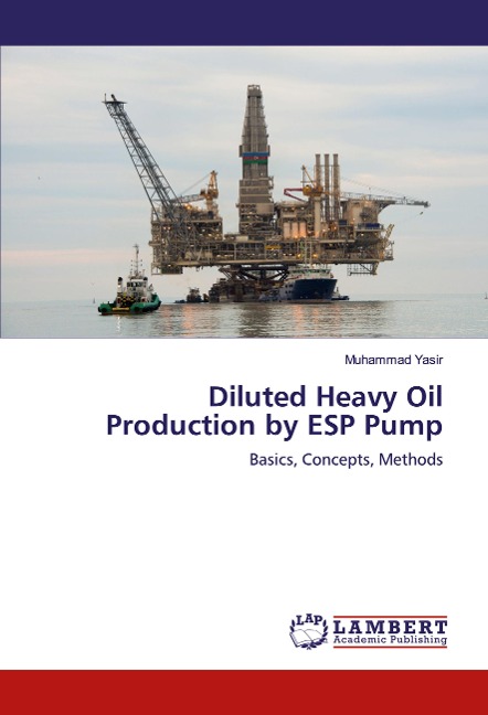 Diluted Heavy Oil Production by ESP Pump: Basics, Concepts, Methods