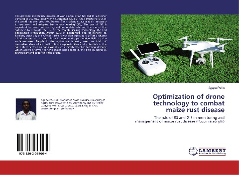 Optimization of drone technology to combat maize rust disease: The role of RS and GIS in monitoring and management of maize rust disease (Puccinia sorghi)