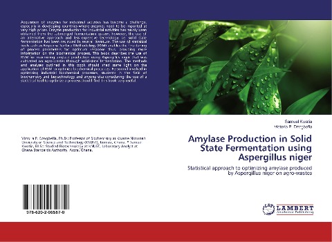 Amylase Production in Solid State Fermentation using Aspergillus niger: Statistical approach to optimizing amylase produced by Aspergillus niger on agro-wastes